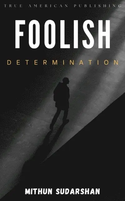 Mithun Sudarshan - Foolish Determination, E-bok. Tillgänglighet: Lägg i varukorg