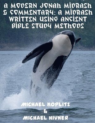 Michael Harvey Koplitz, Michael Hivner - Modern Jonah Midrash & Commentary - A midrash written using Ancient Bible Study Methods, Häftad