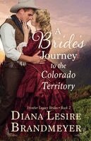 Diana Lesire Brandmeyer - Bride's Journey to the Colorado Territory, Häftad. Tillgänglighet: Lägg i varukorg