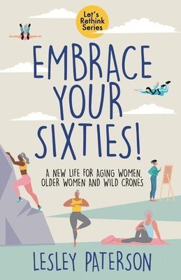 Lesley Paterson - Embrace Your Sixties, Häftad
