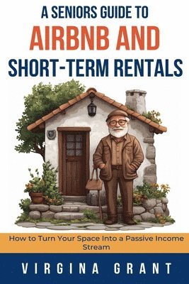 Virginia Grant - Seniors Guide to Airbnb and Short-Term Rentals, Häftad. Tillgänglighet: Lägg i varukorg