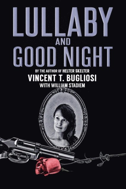 William Stadiem, Vincent T. Bugliosi - Lullaby and Good Night, E-bok