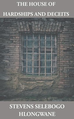 Selebogo Stevens Hlongwane - House of Hardships and Deceits, Häftad