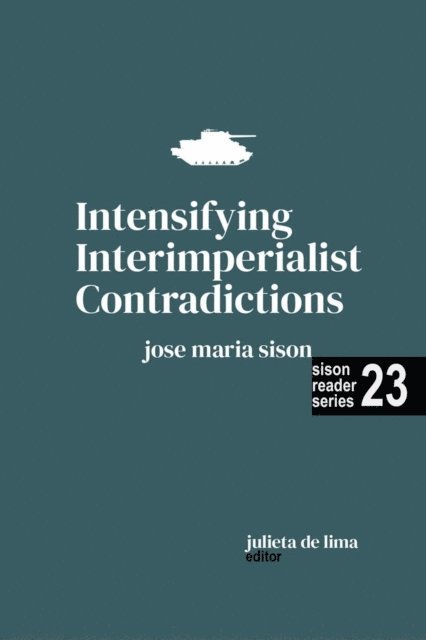 Julie De Lima, Jose Maria Sison - Intensifying Interimperialist Contradictions, E-bok