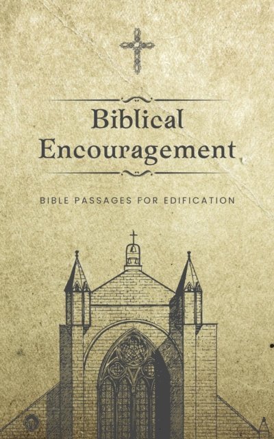 Daniel Payne - Biblical Encouragement: Bible Passages for Edification, E-bok