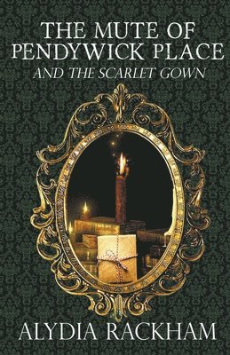 Alydia Rackham - Mute of Pendywick Place and the Scarlet Gown, Häftad
