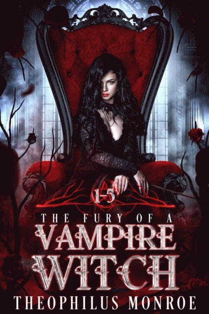 Theophilus Monroe - Fury of a Vampire Witch (Books 1-5), E-bok