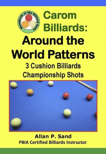 Allan P. Sand - Carom Billiards: Around the World Patterns - 3-Cushion Billiards Championship Shots, E-bok