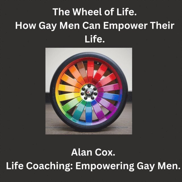 Alan Cox - Wheel of Life. How Gay Men Can Empower Their Life., E-bok