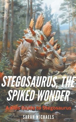 Scott La Counte - Stegosaurus, the Spiked Wonder, Häftad