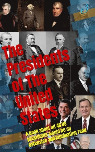 e3 - Presidents of the United States: Their biographies and achievements, E-bok