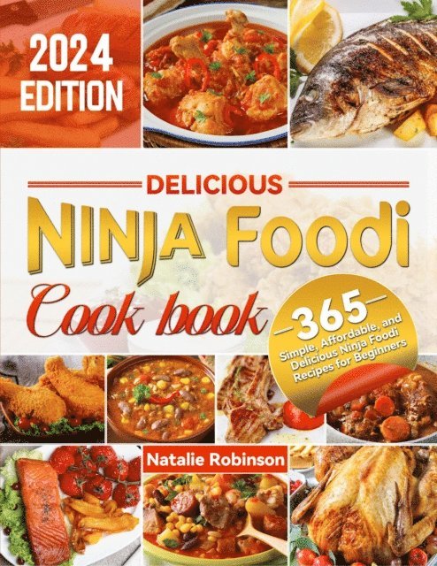 Natalie Robinson - Delicious Ninja Foodi Cookbook: 365 Simple, Affordable, and Delicious Ninja Foodi Recipes for Beginners, E-bok
