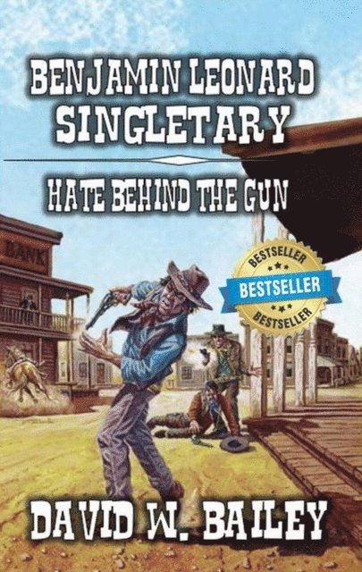 David W. Bailey - Benjamin Leonard Singletary - Hate Behind the Gun, E-bok. Tillgänglighet: Lägg i varukorg