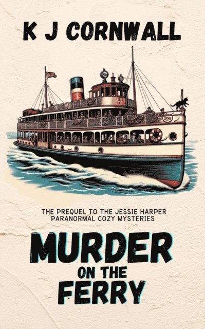 KJ Cornwall - Murder on the Ferry: The Prequel to the Jessie Harper Paranormal Cozy Mysteries, E-bok