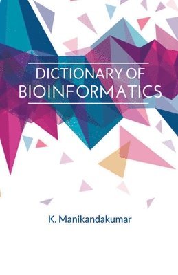K Manikandakumar - Dictionary of Bioinformatics, Häftad
