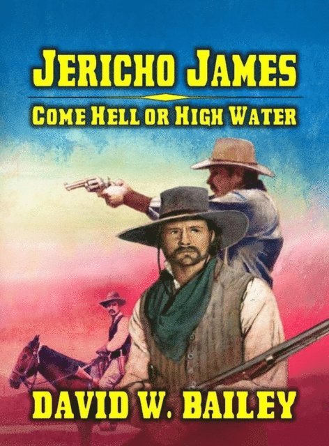 David W. Bailey - Jericho James - Come Hell or High Water, E-bok. Tillgänglighet: Lägg i varukorg