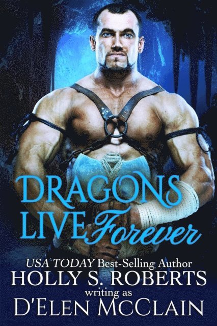 Holly S. Roberts - Dragons Live Forever, E-bok