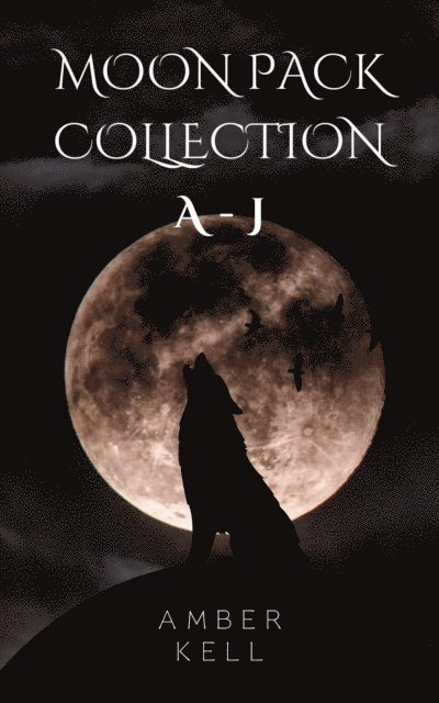 Amber Kell - Moon Pack Collection A-J, E-bok