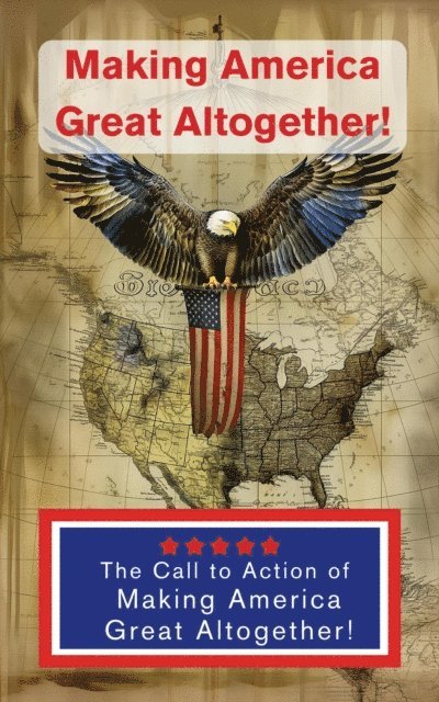 Adrian Rocquecliffe - Making America Great Altogether - Call to Action, E-bok