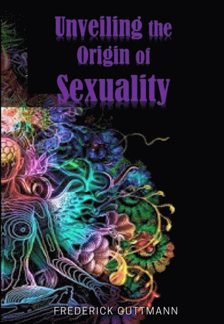Frederick Guttmann - Unveiling the Origin of Sexuality, E-bok. Tillgänglighet: Lägg i varukorg