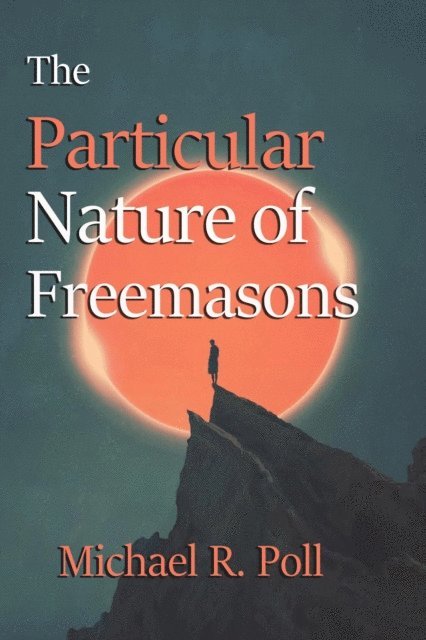 Michael R. Poll - Particular Nature of Freemasons, E-bok
