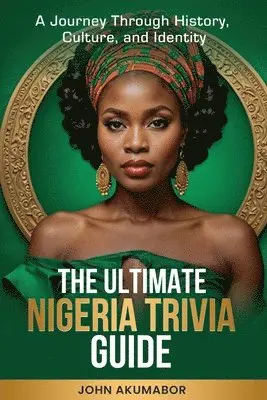 John Akumabor - Ultimate Nigeria Trivia Guide, Häftad. Tillgänglighet: Lägg i varukorg