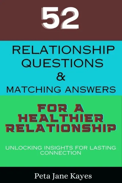 Peta Jane Kayes - 52 Relationship Questions & Matching Answers for a Healthier Relationship: Unlocking Insights for Lasting Connection, E-bok. Tillgänglighet: Lägg i varukorg