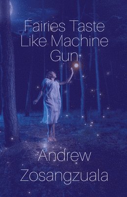 Andrew Zosangzuala - Fairies Taste Like Machine Gun, Häftad