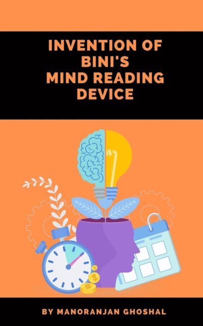 manoranjan ghoshal - Invention of Bini's Mind Reading Device, E-bok