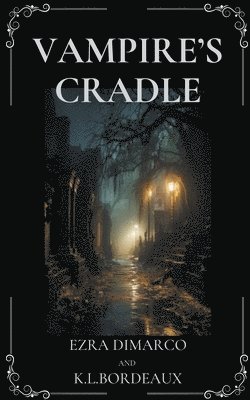 K L Bordeaux, Ezra DiMarco - Vampire's Cradle, Häftad