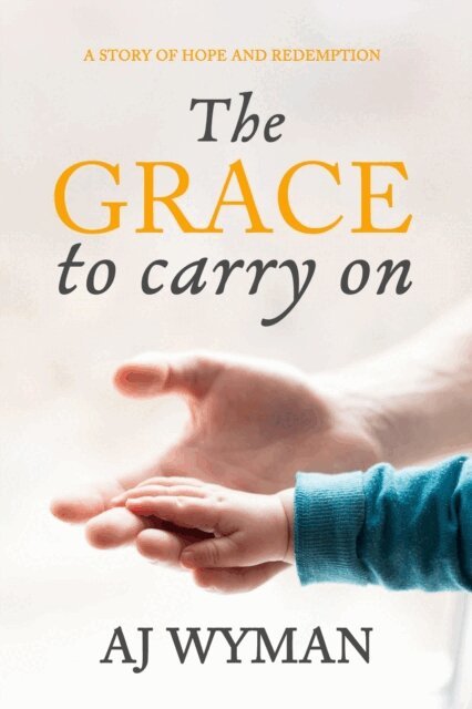 AJ Wyman - Grace to Carry On, E-bok