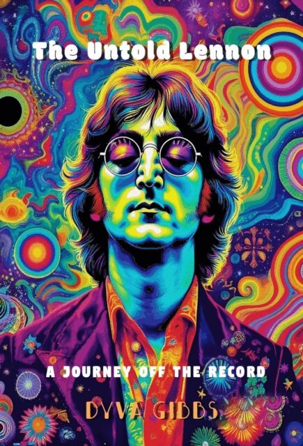Dyva Gibbs - Untold Lennon: A Journey off the Record, E-bok