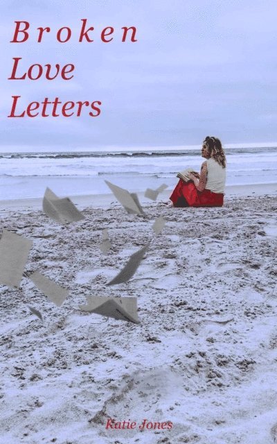 Katie Jones - Broken Love Letters, E-bok
