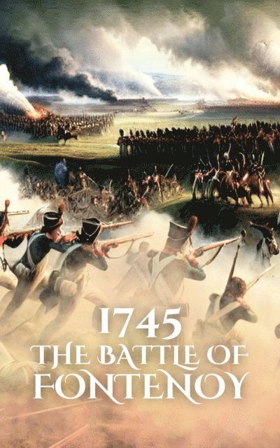 Anthony Holland - 1745: The Battle of Fontenoy, E-bok
