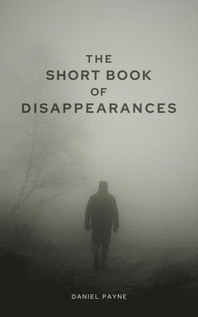 Daniel Payne - Short Book of Disappearances, E-bok