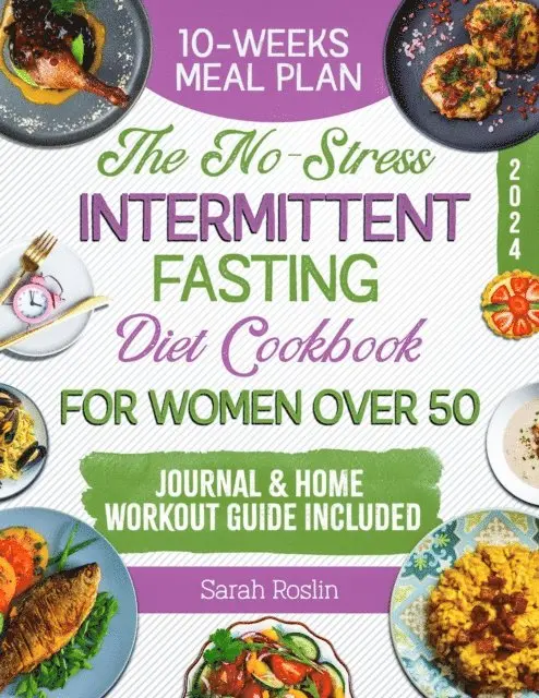 Sarah Roslin - No-Stress Intermittent Fasting Diet Cookbook for Women Over 50, E-bok. Tillgänglighet: Lägg i varukorg