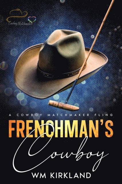 W.M. Kirkland - Frenchman's Cowboy: A Cowboy Matchmaker Fling, E-bok