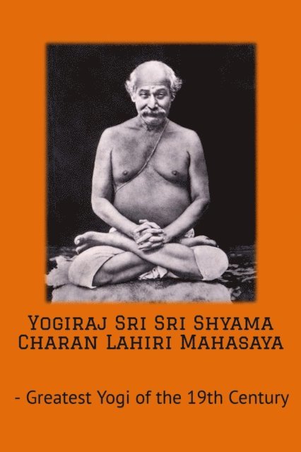 Swami Yogananda - Yogiraj Sri Sri Shyama Charan Lahiri Mahasaya, E-bok