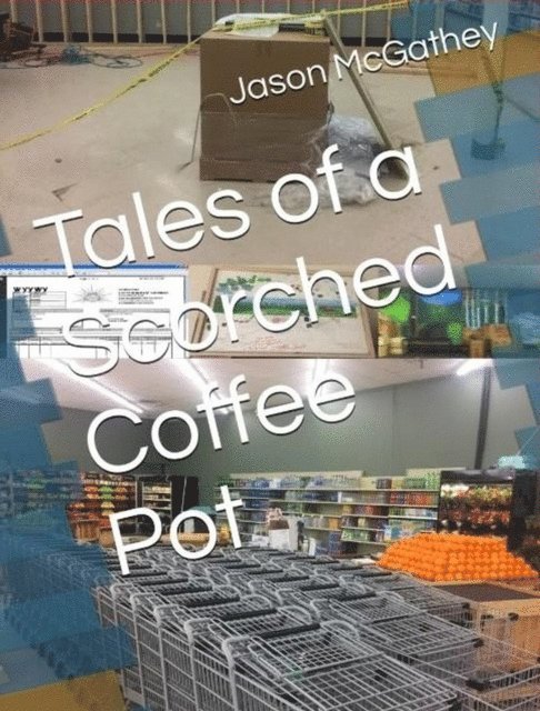 Jason McGathey - Tales of a Scorched Coffee Pot, E-bok. Tillgänglighet: Lägg i varukorg