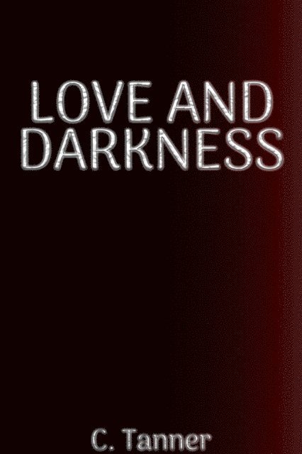 C. Tanner - Love AND Darkness, E-bok