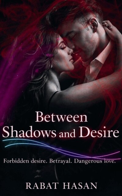 Rabat Hasan - Between Shadows and Desire, E-bok