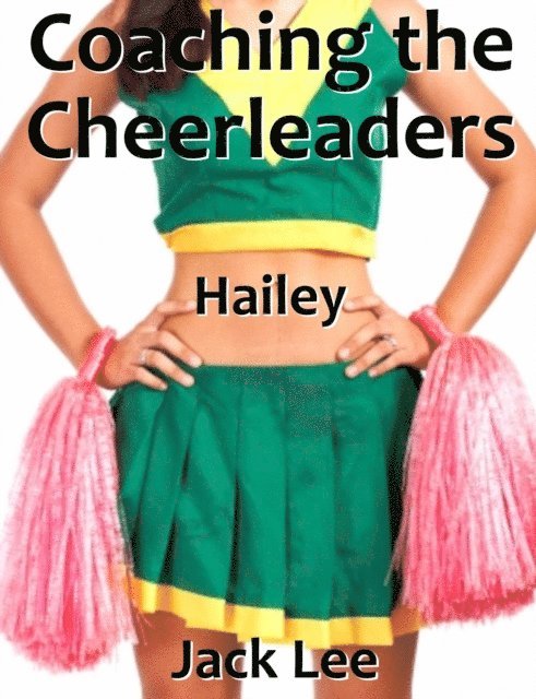 Jack Lee - Coaching the Cheerleaders: Hailey, E-bok