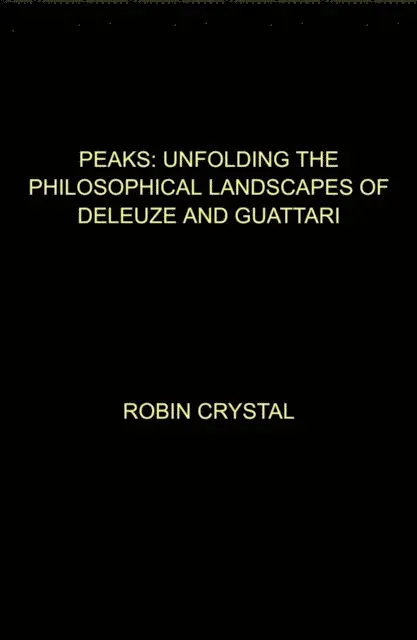 Robin Crystal - Peaks: Unfolding the Philosophical Landscapes of Deleuze and Guattari, E-bok. Tillgänglighet: Lägg i varukorg