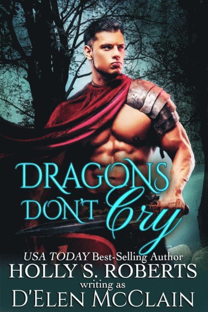 Holly S. Roberts - Dragons Don't Cry, E-bok