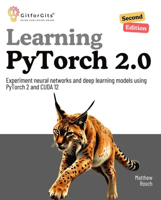Matthew Rosch - Learning PyTorch 2.0, Second Edition, E-bok. Tillgänglighet: Lägg i varukorg
