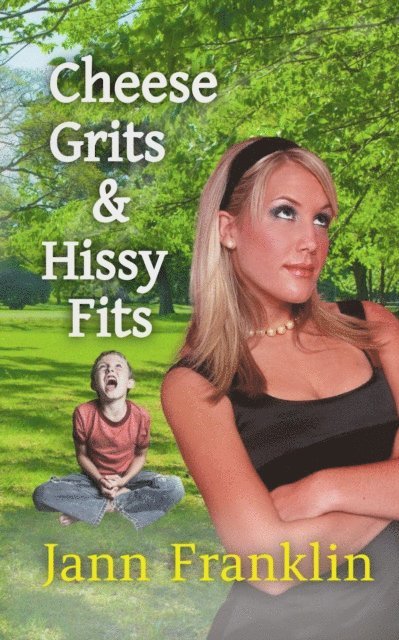 Jann Franklin - Cheese Grits and Hissy Fits, E-bok