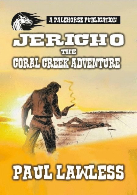Paul Lawless - Jericho And The Coral Creek Adventure, E-bok