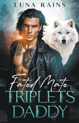 Luna Rains - Fated Mate Triplets Daddy, Häftad