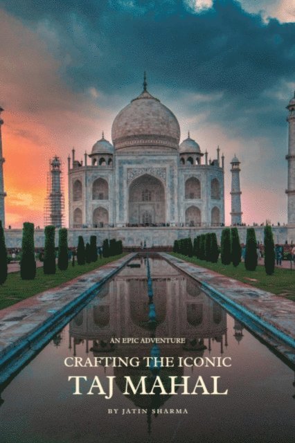 Jatin Sharma - Crafting The Iconic Taj Mahal, E-bok