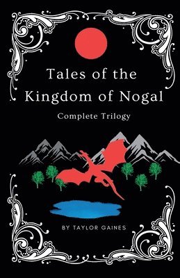 Taylor Gaines - Tales of the Kingdom of Nogal - Complete Trilogy, Häftad